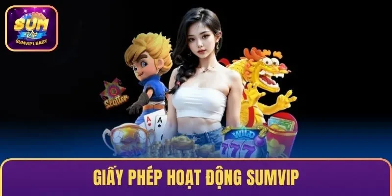 Giấy Phép Hoạt Động SUMVIP 2025 Minh Chứng Cho Sự Uy Tín
