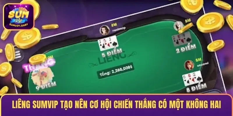 Liêng SUMVIP Tạo Nên Cơ Hội Chiến Thắng Có Một Không Hai