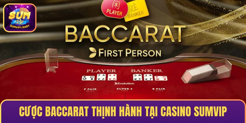 Cược Baccarat thịnh hành tại Casino SUMVIP