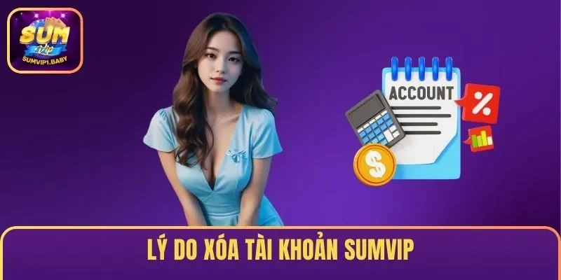Lý do xóa tài khoản SUMVIP