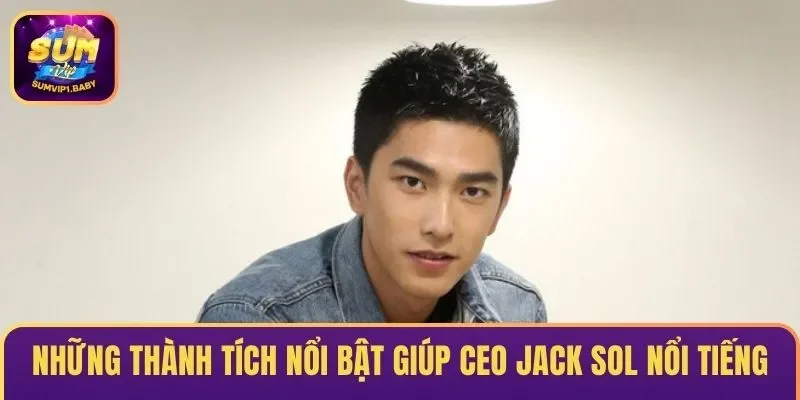 Những thành tích nổi bật giúp CEO nổi tiếng