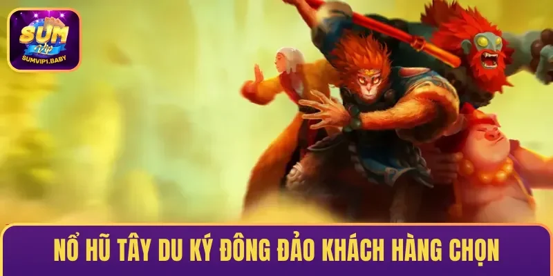 Nổ hũ Tây Du Ký là tựa game giải trí đi đầu được đông đảo khách hàng chọn